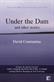 Under the Dam: and other stories